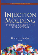 Injection Molding: Process, Design, and Applications