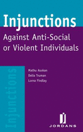 Injunctions Against Anti-Social or Violent Individuals