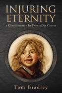 Injuring Eternity: A K?nstlerroman in Twenty-Six Cantos Volume 25