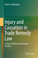 Injury and Causation in Trade Remedy Law: A Study of Wto Law and Country Practices