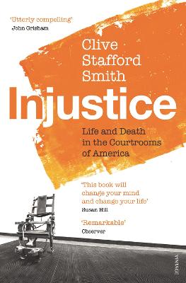 Injustice: Life and Death in the Courtrooms of America - Stafford Smith, Clive