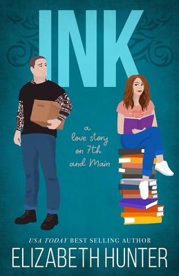 Ink: A Love Story on 7th and Main - Hunter, Elizabeth, Ed.D.