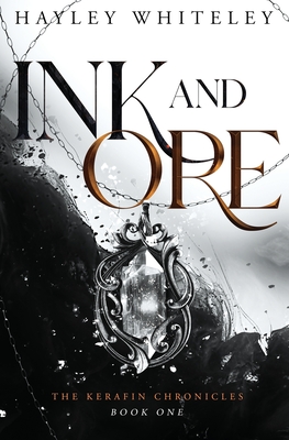 Ink and Ore: The Kerafin Chronicles, Book One - Whiteley, Hayley
