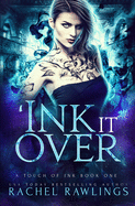 'ink It Over: A Touch of Ink Novel
