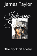 Ink-Pen Slinger: The Book of Poetry