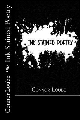 Ink Stained Poetry - Loube, Connor