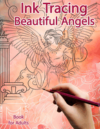 Ink Tracing Book for Adults: Beautiful Angels: Reverse Coloring and Activity book