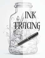 Ink Tracing Coloring Book: Follow the Lines to Reveal Magical Fairy Houses in Glass Bottles.