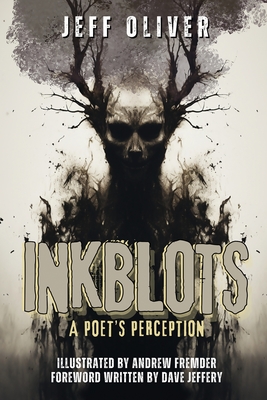 Inkblots: A Poet's Perception - Oliver, Jeff, and Jeffery, Dave (Foreword by)