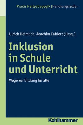 Inklusion in Schule Und Unterricht: Wege Zur Bildung Fur Alle - Heimlich, Ulrich (Editor), and Kahlert, Joachim (Editor)