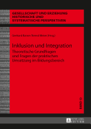 Inklusion und Integration; Theoretische Grundfragen und Fragen der praktischen Umsetzung im Bildungsbereich