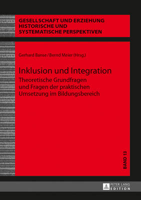 Inklusion und Integration: Theoretische Grundfragen und Fragen der praktischen Umsetzung im Bildungsbereich - Uhlig, Christa, and Banse, Gerhard (Editor), and Meier, Bernd (Editor)