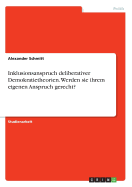 Inklusionsanspruch Deliberativer Demokratietheorien. Werden Sie Ihrem Eigenen Anspruch Gerecht?