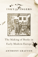 Inky Fingers: The Making of Books in Early Modern Europe