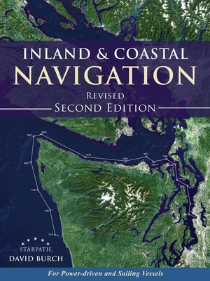 Inland and Coastal Navigation: For Power-driven and Sailing Vessels, 2nd Edition - Burch, David, and Burch, Tobias (Designer)