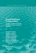 Inland Waterway Transportation: Studies in Public and Private Management and Investment Decisions