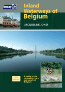 Inland Waterways of Belgium: A Guide to Navigable Rivers and Canals of Belgium - Jones, Jacqueline