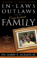 Inlaws Outlaws and the Functional Family: A Real-World Guide to Resolving Family Issues