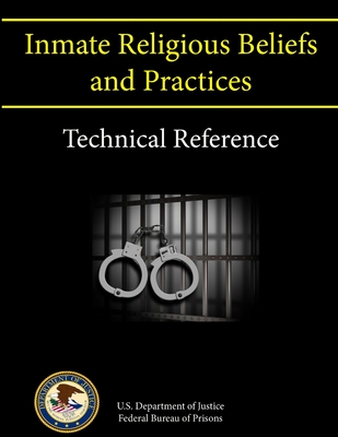 Inmate Religious Beliefs and Practices - Technical Reference - Prisons, Federal Bureau of, and Justice, U.S. Department of