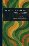 Inmates of My House and Garden