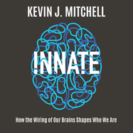 Innate: How the Wiring of Our Brains Shapes Who We Are