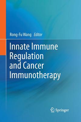 Innate Immune Regulation and Cancer Immunotherapy - Wang, Rong-Fu (Editor)