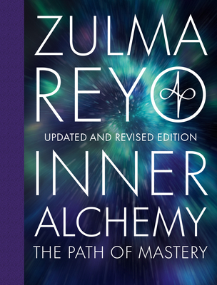 Inner Alchemy: The Path of Mastery, Updated and Revised Edition - Reyo, Zulma
