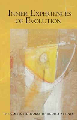 Inner Experiences of Evolution: (Cw 132) - Steiner, Rudolf, Dr., and Bamford, Christopher (Introduction by), and Gates, Jann W (Translated by)