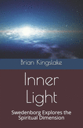 Inner Light: Swedenborg Explores the Spiritual Dimension