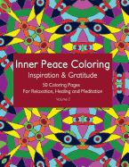 Inner Peace Coloring - Inspiration & Gratitude - 50 Coloring Pages for Relaxation, Healing and Meditation: Coloring Book for Adults for Relaxation and Healing: helps reduce stress and achieve inner peace