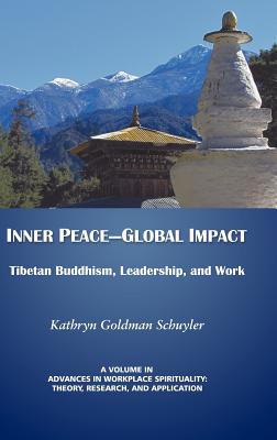 Inner Peace- Global Impact: Tibetan Buddhism, Leadership, and Work (Hc) - Goldman Schuyler, Kathryn