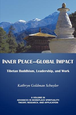 Inner Peace-Global Impact: Tibetan Buddhism, Leadership, and Work - Goldman Schuyler, Kathryn