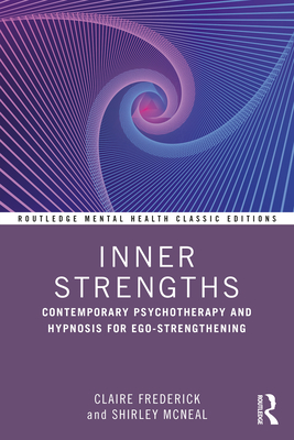 Inner Strengths: Contemporary Psychotherapy and Hypnosis for Ego-Strengthening - McNeal, Shirley