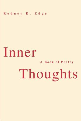 Inner Thoughts: A Book of Poetry - Edge, Rodney D