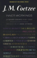 Inner Workings: Literary Essays 2000-2005 - Coetzee, J M, and Attridge, Derek (Introduction by)