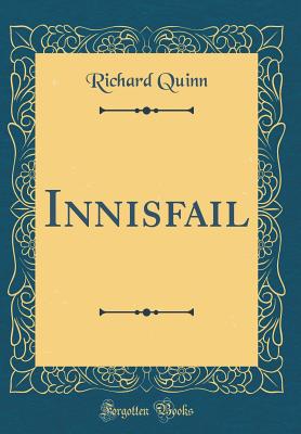 Innisfail (Classic Reprint) - Quinn, Richard