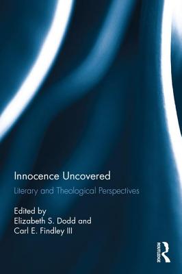 Innocence Uncovered: Literary and Theological Perspectives - Dodd, Elizabeth (Editor), and Findley III, Carl (Editor)