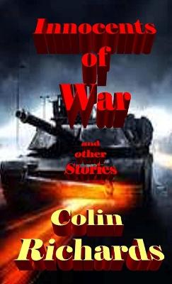 Innocents of War and other Stories - Richards, Colin