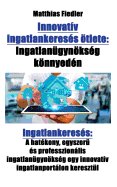 Innovat?v ingatlankeres?s tlete: Ingatlan?gynks?g knnyed?n: Ingatlankeres?s: A hat?kony, egyszer  ?s professzionlis ingatlan?gynks?g egy innovat?v ingatlanportlon kereszt?l