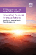 Innovating Business for Sustainability: Regulatory Approaches in the Anthropocene