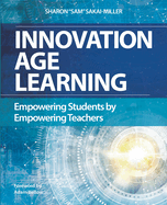 Innovation Age Learning: Empowering Students by Empowering Teachers