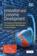 Innovation and Economic Development: The Impact of Information and Communication Technologies in Latin America: The Impact of Information and Communication Technologies in Latin America