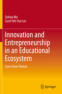 Innovation and Entrepreneurship in an Educational Ecosystem: Cases from Taiwan