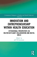 Innovation and Entrepreneurship Within Health Education: International Perspectives on Multidisciplinary Collaboration and Digital Skills