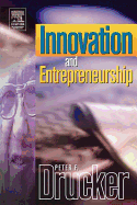 Innovation and Entrepreneurship - Drucker, Peter F