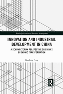 Innovation and Industrial Development in China: A Schumpeterian Perspective on China's Economic Transformation