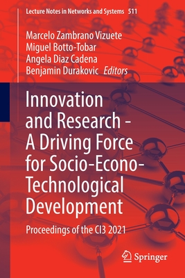 Innovation and Research - A Driving Force for Socio-Econo-Technological Development: Proceedings of the CI3 2021 - Zambrano Vizuete, Marcelo (Editor), and Botto-Tobar, Miguel (Editor), and Diaz Cadena, Angela (Editor)