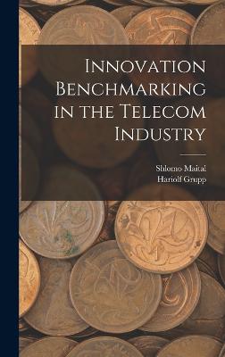 Innovation Benchmarking in the Telecom Industry - Grupp, Hariolf, and Maital, Shlomo