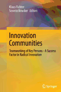 Innovation Communities: Teamworking of Key Persons - A Success Factor in Radical Innovation - Fichter, Klaus (Editor), and Beucker, Severin (Editor)