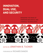 Innovation, Dual Use, and Security: Managing the Risks of Emerging Biological and Chemical Technologies